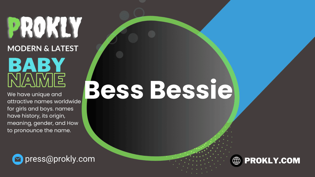 Bess Bessie about latest detail