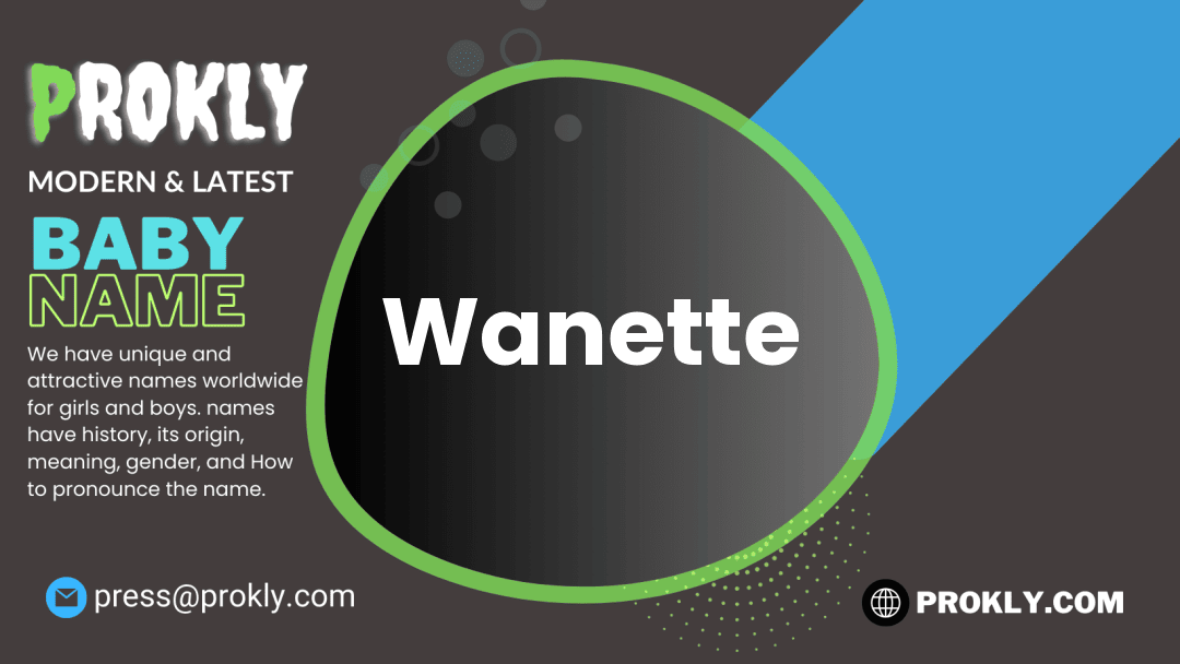 Wanette about latest detail